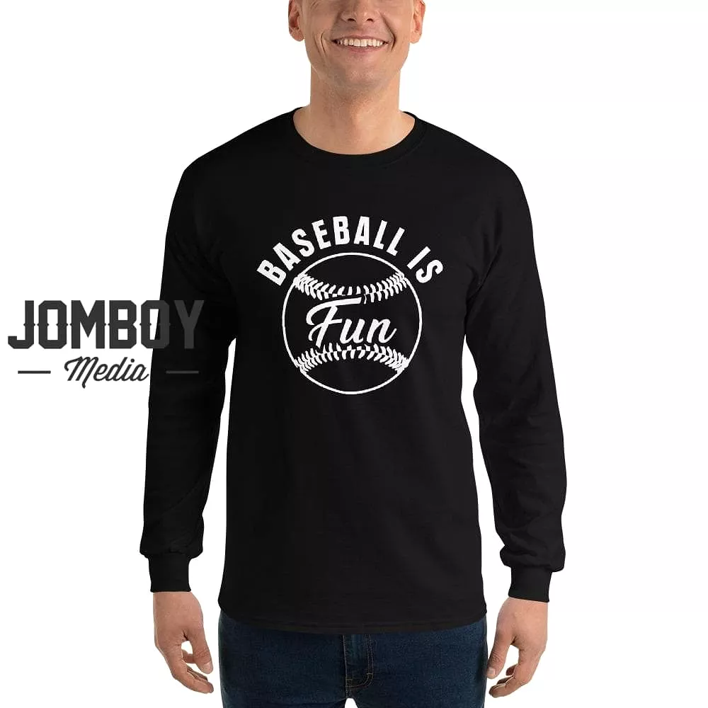 Baseball Is Fun | Long Sleeve Shirt