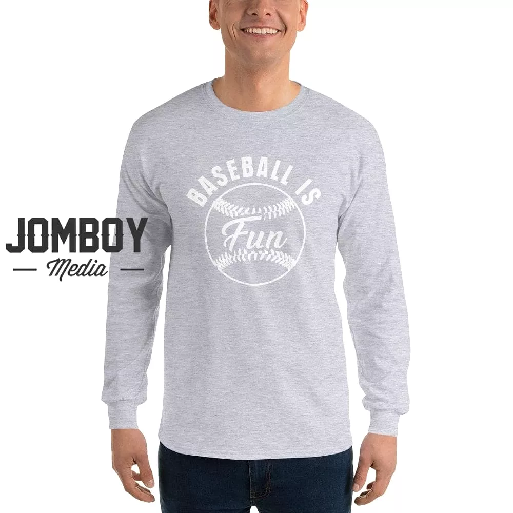 Baseball Is Fun | Long Sleeve Shirt